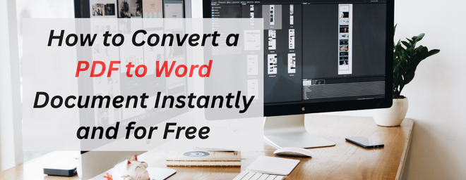 How to Convert a PDF to Word Document Instantly and for Free